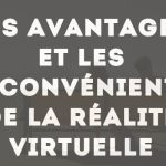 les avantages et les inconvenients de la realite virtuelle