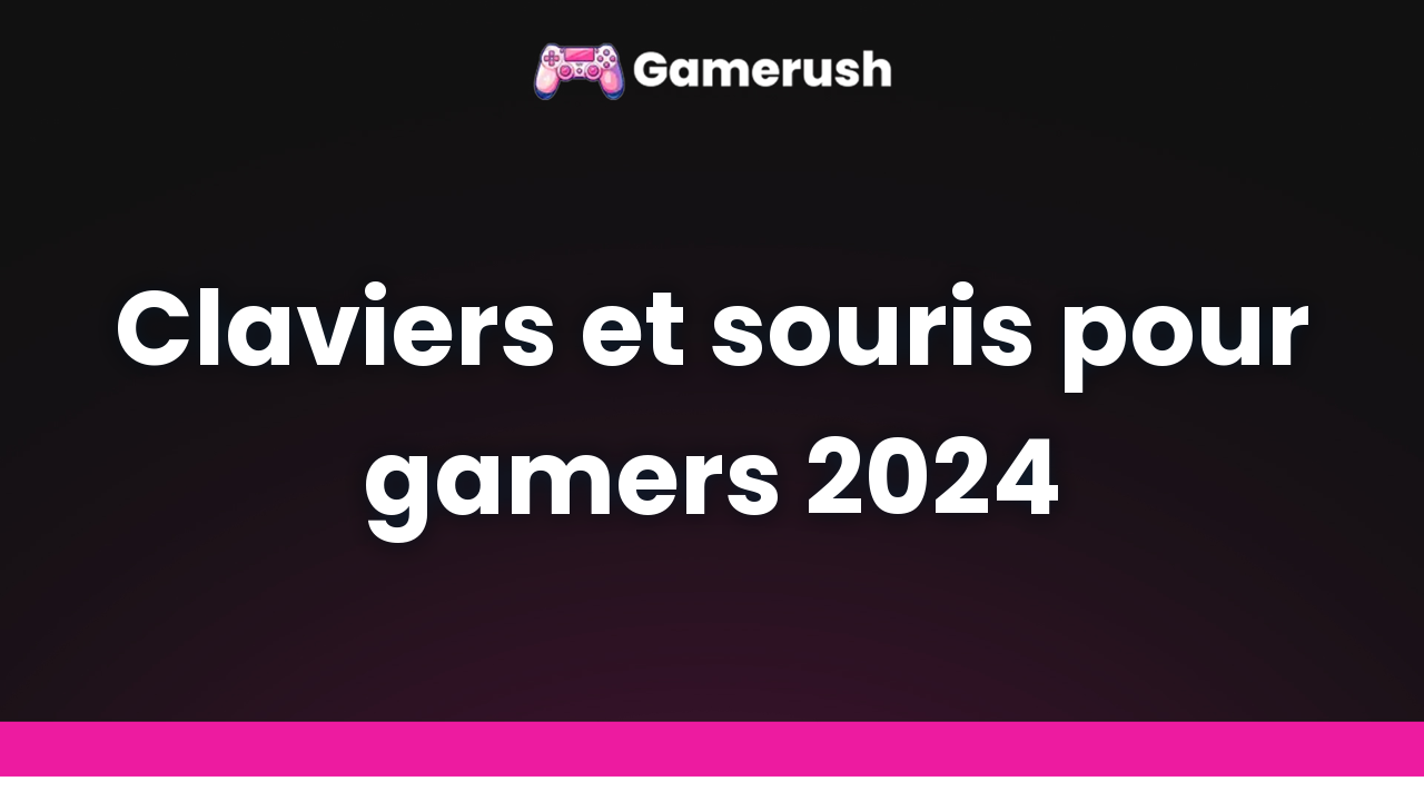 Claviers et souris pour gamers 2024