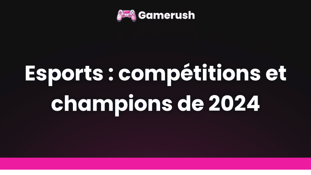 esports competitions et champions de 2024
